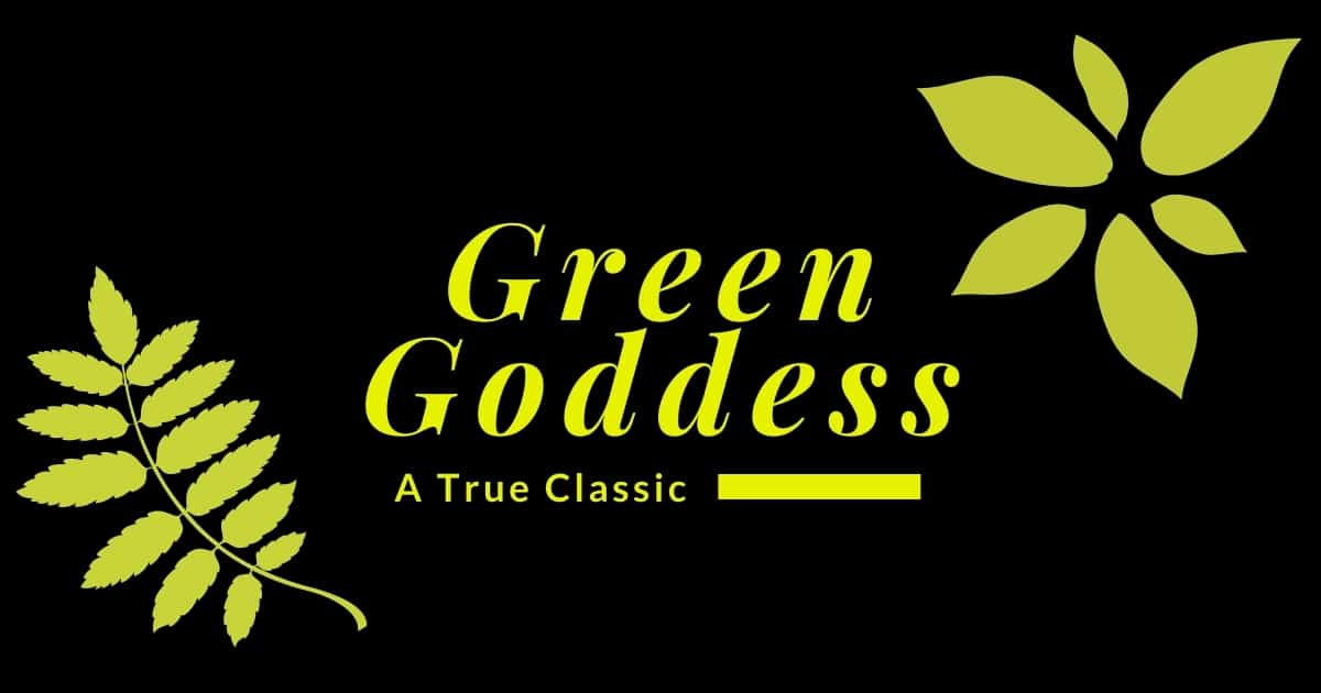 Landscape image of a black background with green leaves. The words "Green Goddess, A True Classic" are centered on the image.