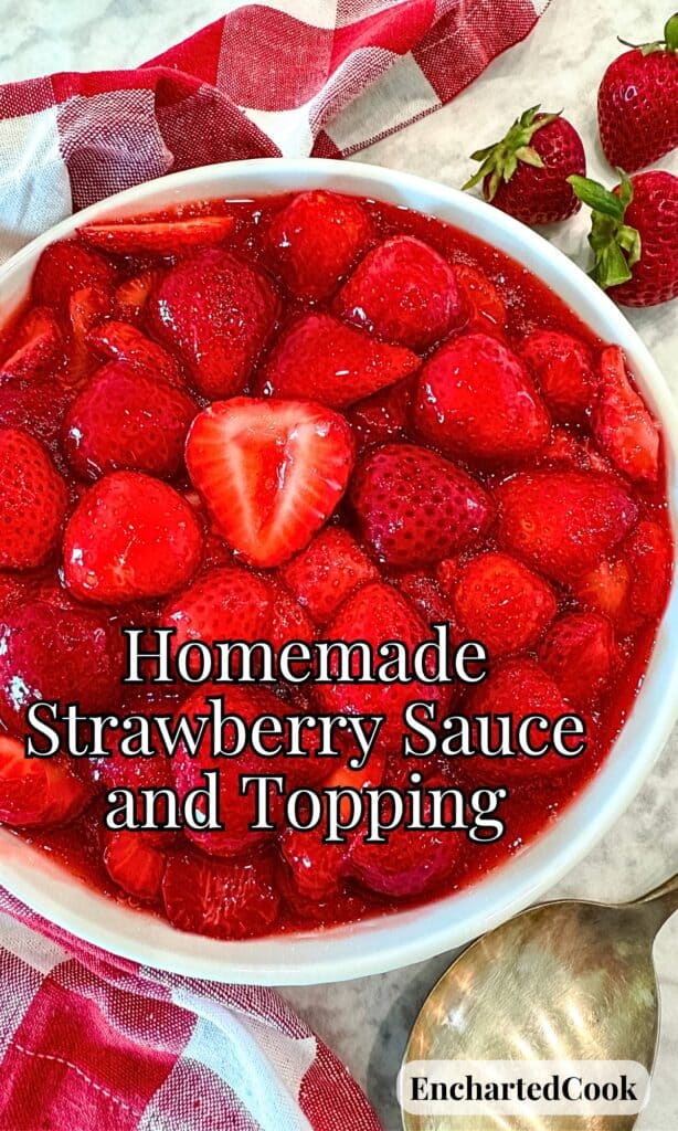 Homemade Strawberry Sauce with sliced fresh strawberries in a white bowl with text overlays.