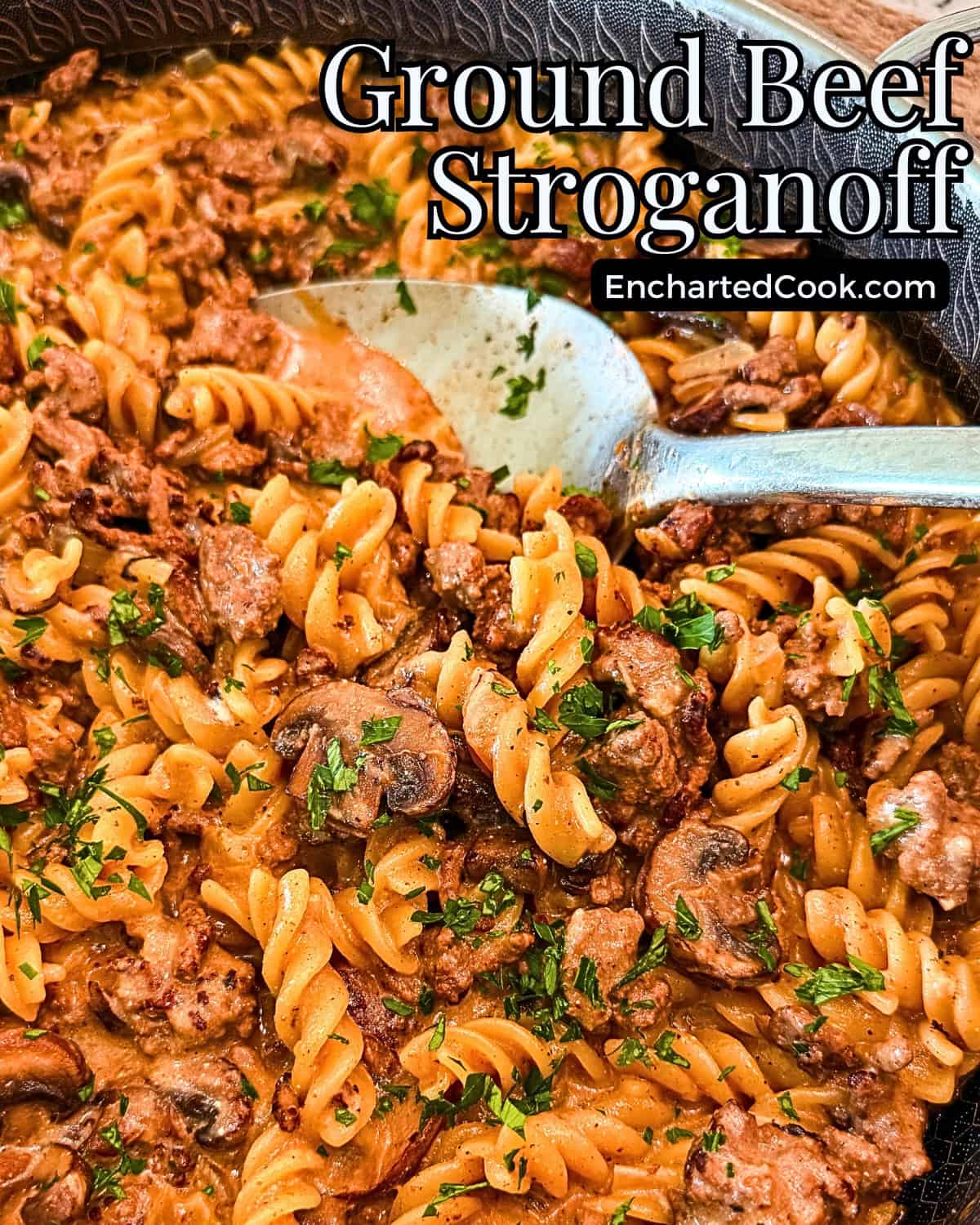 Ground Beef Stroganoff in a large pan with a spoon with text overlays.