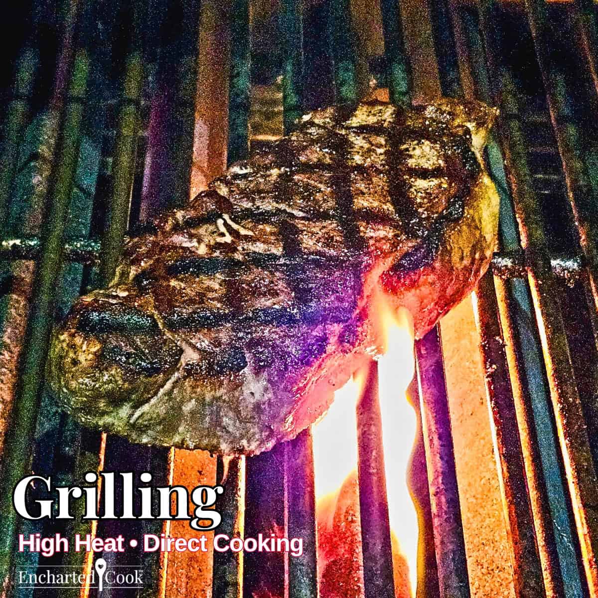 Grilling: A steak being grilled over a high heat flame with text overlays.