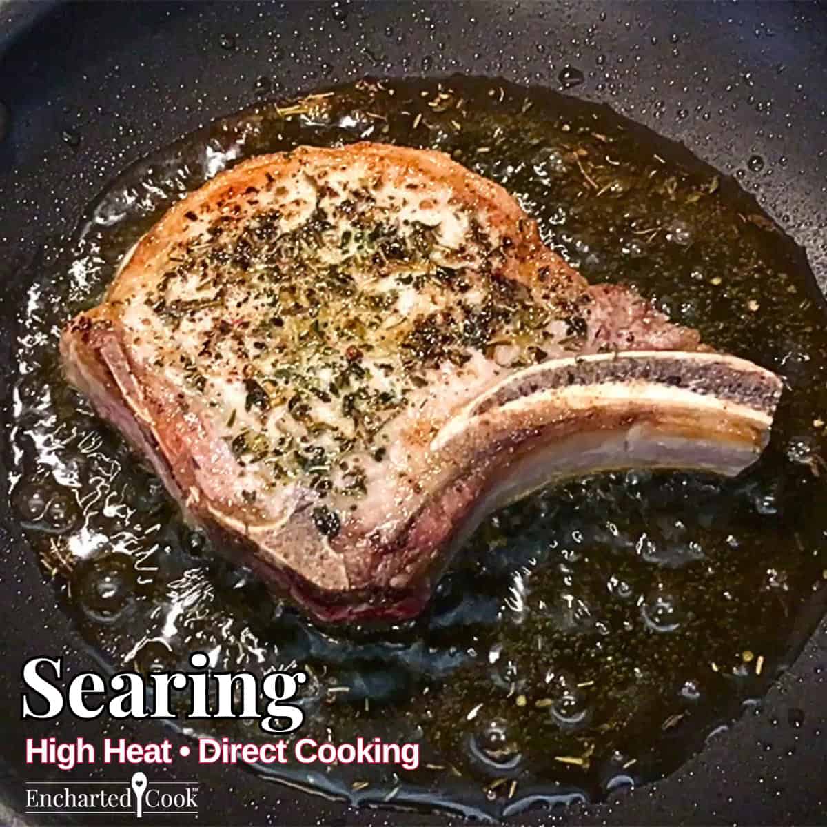 Searing: A pork chop is being seared in a pan with text overlays.
