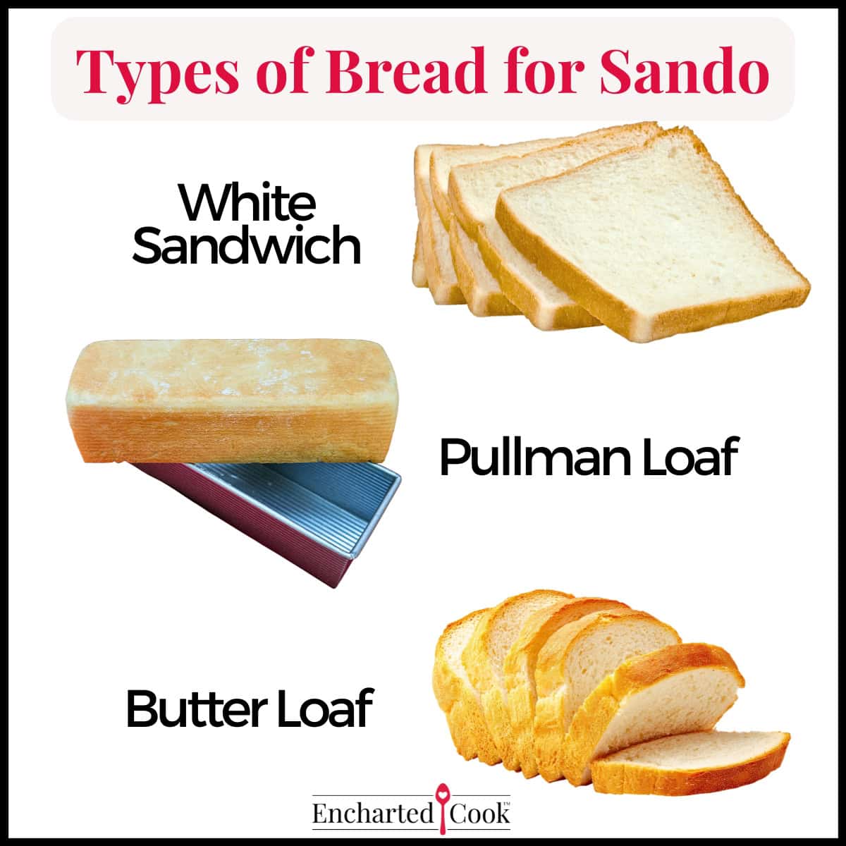 Types of breads for Sando: from top to bottom: White Sandwich, Pullman Loaf, and Butter Loaf.