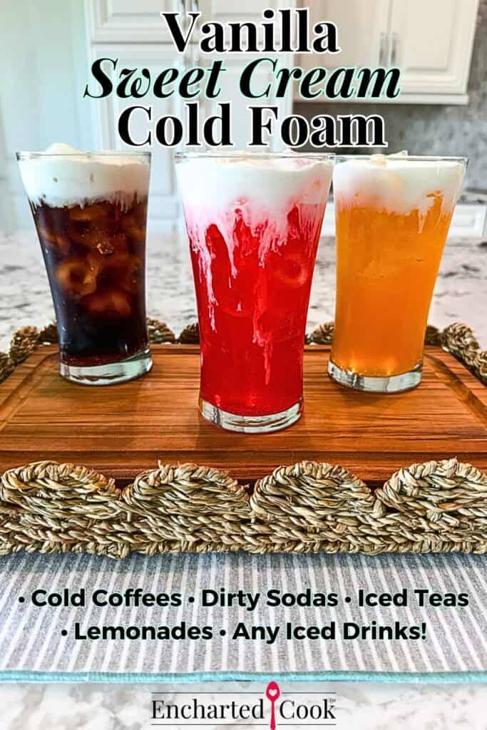 An image of three colorful sodas topped with Vanilla Sweet Cream Cold Foam with text overlays.
